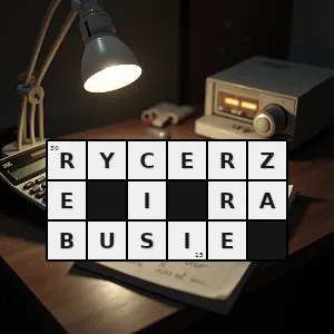 Hasło krzyżówkowe polski serial historyczny - rycerze i rabusie – rozwiązanie, synonimy, podpowiedzi i definicje krzyżówkowe